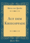 Image for Auf dem Kriegspfade (Classic Reprint)