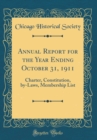 Image for Annual Report for the Year Ending October 31, 1911: Charter, Constitution, by-Laws, Membership List (Classic Reprint)