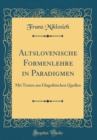 Image for Altslovenische Formenlehre in Paradigmen: Mit Texten aus Glagolitischen Quellen (Classic Reprint)