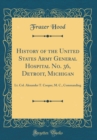 Image for History of the United States Army General Hospital No. 36, Detroit, Michigan: Lt. Col. Alexander T. Cooper, M. C., Commanding (Classic Reprint)