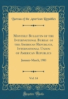 Image for Monthly Bulletin of the International Bureau of the American Republics, International Union of American Republics, Vol. 14: January-March, 1903 (Classic Reprint)