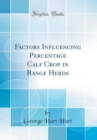 Image for Factors Influencing Percentage Calf Crop in Range Herds (Classic Reprint)