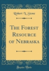 Image for The Forest Resource of Nebraska (Classic Reprint)