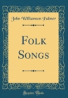 Image for Folk Songs (Classic Reprint)