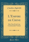 Image for L&#39;Empire de Chine: Hai-Nan Et la Cote Continentale Voisine (Classic Reprint)