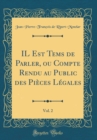 Image for IL Est Tems de Parler, ou Compte Rendu au Public des Pieces Legales, Vol. 2 (Classic Reprint)