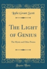 Image for The Light of Genius: The Mystic and Other Poems (Classic Reprint)