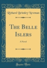 Image for The Belle Islers: A Novel (Classic Reprint)