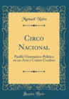 Image for Circo Nacional: Pasillo Gimnastico-Politico en un Acto y Cuatro Cuadros (Classic Reprint)