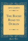 Image for The Rocky Road to Dublin (Classic Reprint)