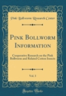 Image for Pink Bollworm Information, Vol. 3: Cooperative Research on the Pink Bollworm and Related Cotton Insects (Classic Reprint)