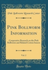 Image for Pink Bollworm Information, Vol. 2: Cooperative Research on the Pink Bollworm and Related Cotton Insects (Classic Reprint)