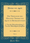 Image for Die Theologie des Heiligen Thomas von Aquin in Betrachtungen, Vol. 4: 1. Von der Menschwerdung; 2. Von der Allerseligsten Jungfrau (Classic Reprint)