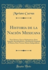 Image for Historia de la Nacion Mexicana: Parte Primera, Epocas Prehispanicas; Parte Segunda, Descubrimiento y Dominacion Espanola de Mexico; Parte Tercera, Mexico Independiente (Classic Reprint)