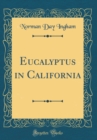 Image for Eucalyptus in California (Classic Reprint)