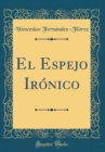 Image for El Espejo Ironico (Classic Reprint)