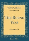 Image for The Round Year (Classic Reprint)