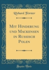 Image for Mit Hinderung und Mackensen in Russisch Polen (Classic Reprint)