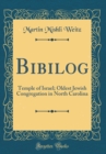 Image for Bibilog: Temple of Israel; Oldest Jewish Congregation in North Carolina (Classic Reprint)