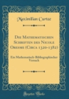 Image for Die Mathematischen Schriften des Nicole Oresme (Circa 1320-1382): Ein Mathematisch-Bibliographischer Versuch (Classic Reprint)