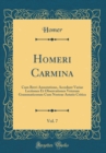 Image for Homeri Carmina, Vol. 7: Cum Brevi Annotatione, Accedunt Variae Lectiones Et Observationes Veterum Grammaticorum Cum Nostrae Aetatis Critica (Classic Reprint)