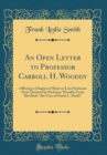 Image for An Open Letter to Professor Carroll H. Wooddy: Offering a Chapter of More or Less Pertinent Facts Omitted by Professor Wooddy From His Book &quot;the Case of Frank L. Smith&quot; (Classic Reprint)