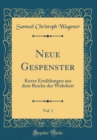 Image for Neue Gespenster, Vol. 1: Kurze Erzahlungen aus dem Reiche der Wahrheit (Classic Reprint)