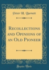 Image for Recollections and Opinions of an Old Pioneer (Classic Reprint)