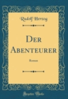 Image for Der Abenteurer: Roman (Classic Reprint)