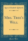 Image for Mrs. Tree&#39;s Will (Classic Reprint)