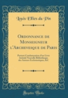 Image for Ordonnance de Monseigneur l&#39;Archevesque de Paris: Portant Condamnation d&#39;un Livre Intitule Nouvelle Bibliotheque des Auteurs Ecclesiastiques, &amp;C (Classic Reprint)