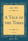 Image for A Tale of the Times, Vol. 2 of 3 (Classic Reprint)