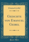 Image for Gedichte von Emanuel Geibel (Classic Reprint)