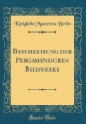Image for Beschreibung der Pergamenischen Bildwerke (Classic Reprint)