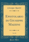 Image for Epistolario di Giuseppe Mazzini, Vol. 50 (Classic Reprint)