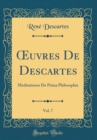 Image for ?uvres De Descartes, Vol. 7: Meditationes De Prima Philosophia (Classic Reprint)
