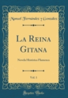 Image for La Reina Gitana, Vol. 1: Novela Historica Flamenca (Classic Reprint)