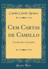 Image for Cem Cartas de Camillo: Coordenadas e Annotadas (Classic Reprint)
