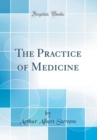 Image for The Practice of Medicine (Classic Reprint)
