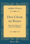 Image for Don Cesar de Bazan: Opera-Comique en 3 Actes Et 4 Tableaux (Classic Reprint)