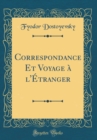 Image for Correspondance Et Voyage a l&#39;Etranger (Classic Reprint)