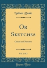Image for Or Sketches, Vol. 2 of 2: Critical and Narrative (Classic Reprint)