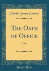 Image for The Oath of Office: A Tra (Classic Reprint)