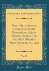 Image for Fifty-Fifth Annual Catalogue of the Pennsylvania State Normal School for the First District, West Chester, Pa., 1926, Vol. 55 (Classic Reprint)