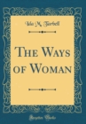 Image for The Ways of Woman (Classic Reprint)