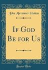 Image for If God Be for Us (Classic Reprint)