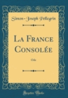 Image for La France Consolee: Ode (Classic Reprint)