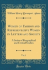 Image for Women of Fashion and Representative Women in Letters and Society, Vol. 1: A Series of Biographical and Critical Studies (Classic Reprint)