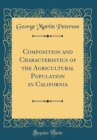 Image for Composition and Characteristics of the Agricultural Population in California (Classic Reprint)
