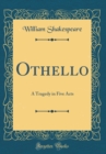 Image for Othello: A Tragedy in Five Acts (Classic Reprint)